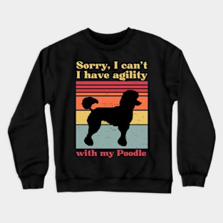 Sorry I can't, I have agility with my poodle Crewneck Sweatshirt